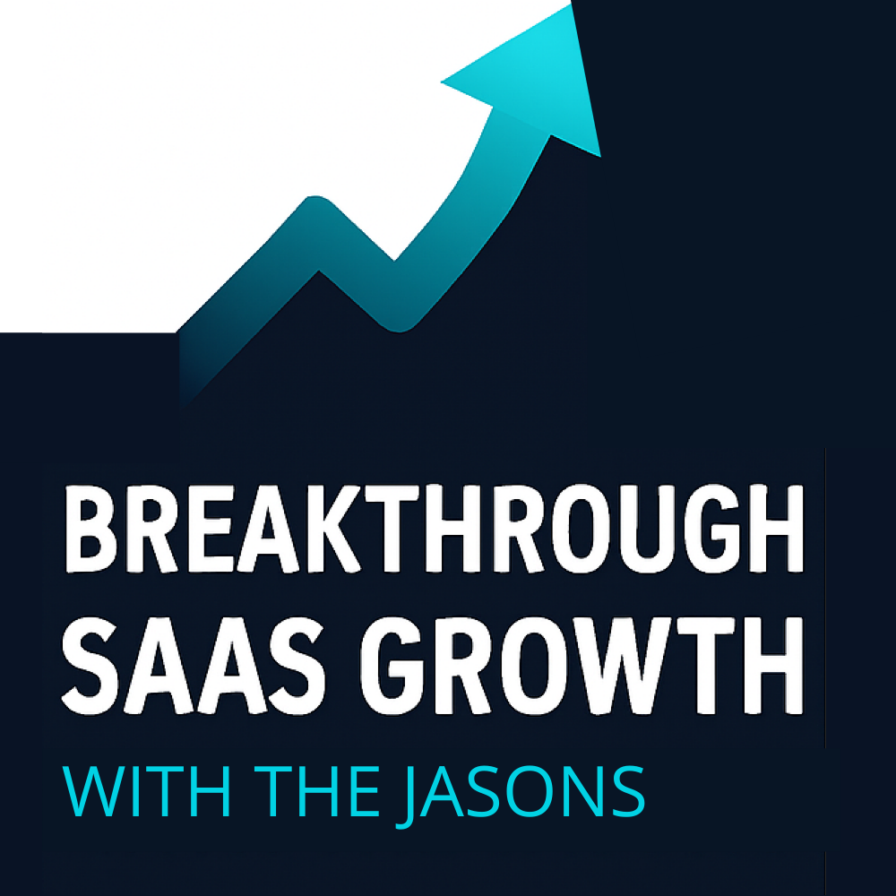 Breakthrough SaaS Growth with The Jasons