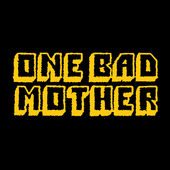 One Bad Mother
