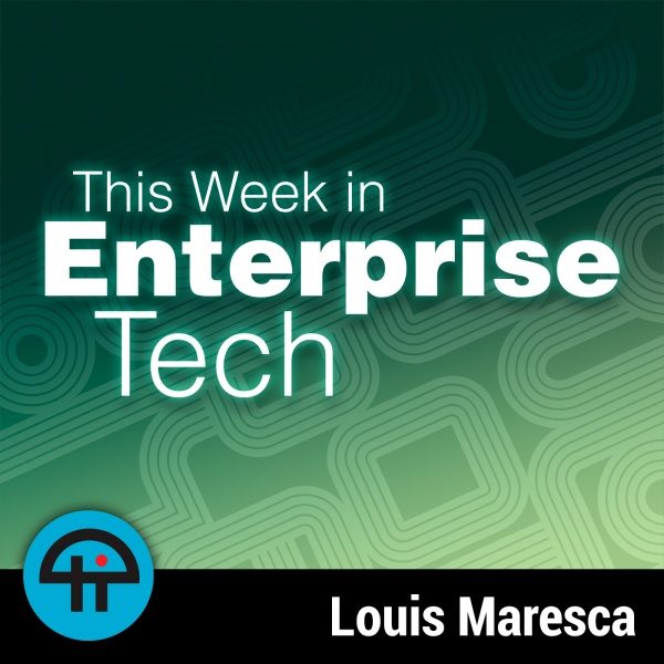 This Week in Enterprise Tech