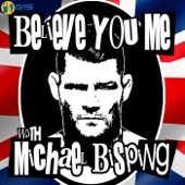 Believe You Me with Michael Bisping