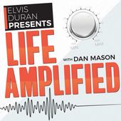 Life Amplified with Dan Mason