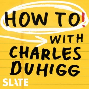 How To! With Charles Duhigg