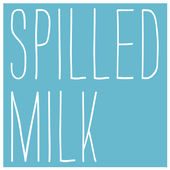 Spilled Milk