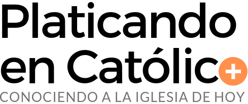 Platicando en Católico | TU PODCAST CATÓLICO | + Conociendo a la Iglesia de hoy +